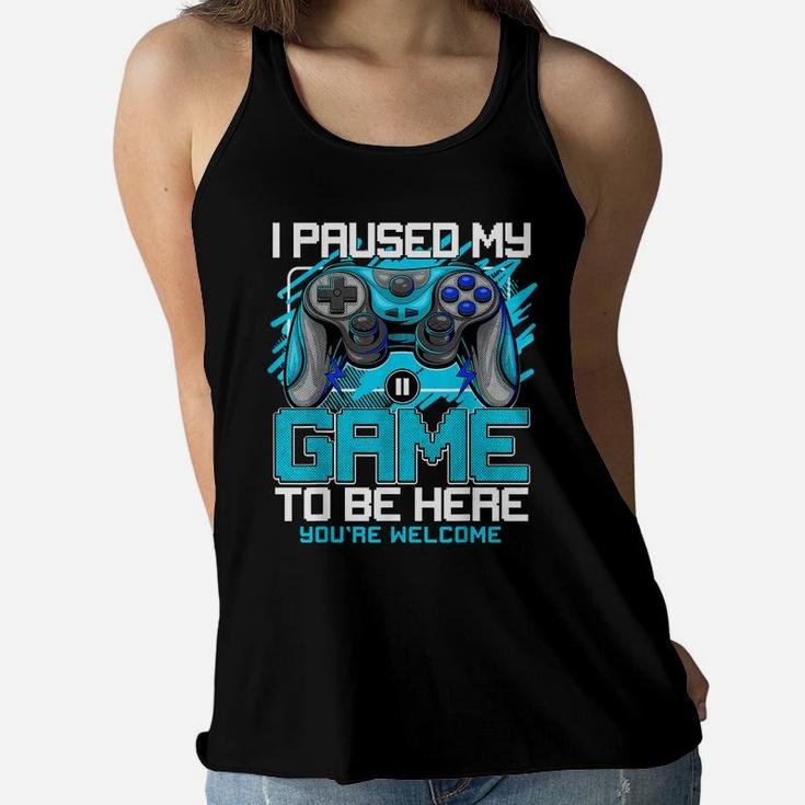 I Paused My Game To Be Here Tshirt Funny Video Gamer Boys Women Flowy Tank
