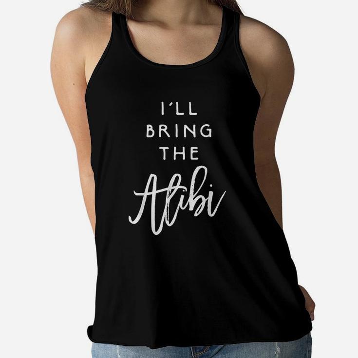 I Will Bring The Alibi Funny Party Group Drinking Women Flowy Tank
