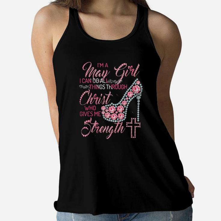 Im A May Girl I Can Do All Things Through Christ Who Gives Me Strength Women Flowy Tank