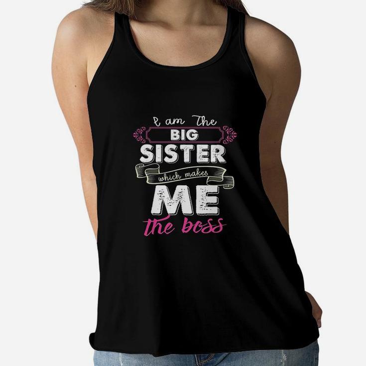 Im The Big Sister Which Makes Me The Boss Kids Women Flowy Tank