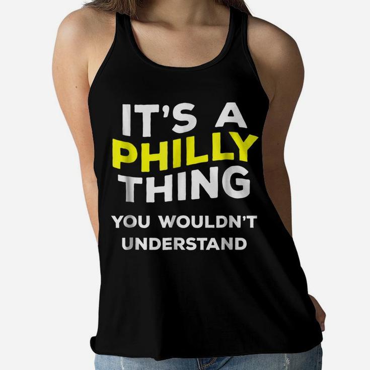 It's A Philly Thing Funny Gift Name  Men Boys Women Flowy Tank