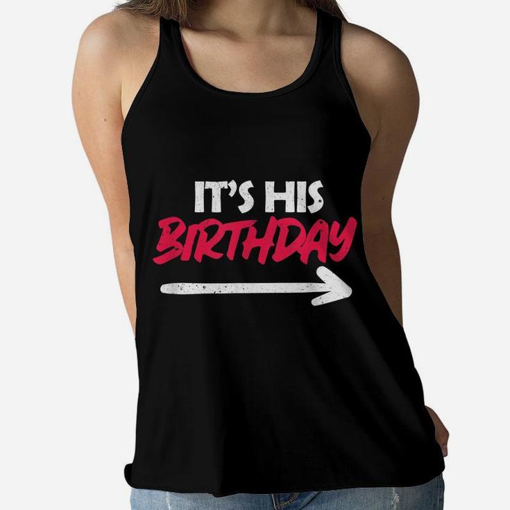 It's His Birthday Funny Boyfriend B-Day Party Matching Quote Women Flowy Tank