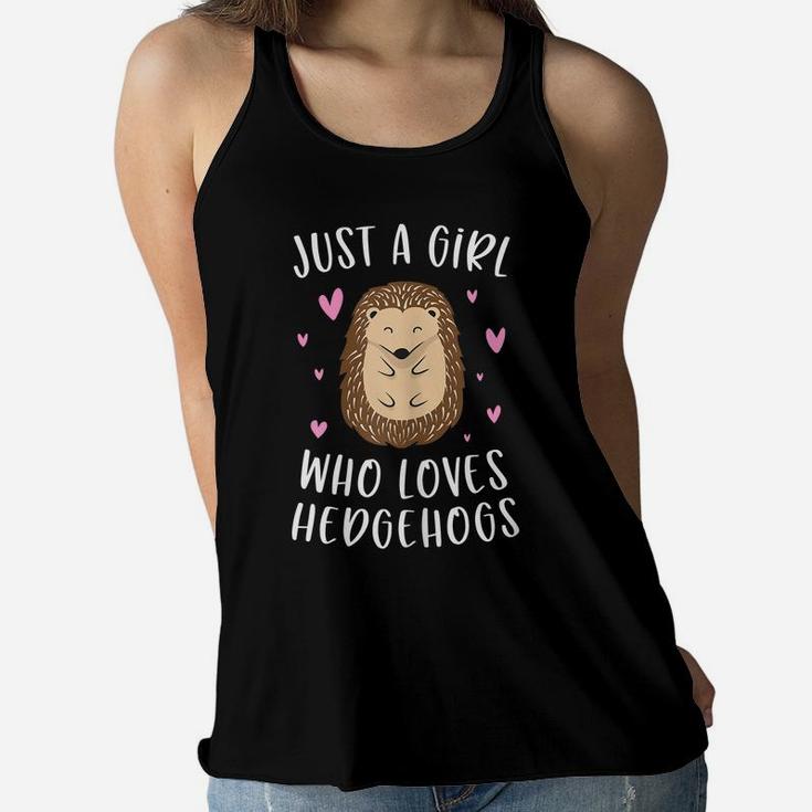 Just A Girl Who Loves Hedgehogs Funny Hedgehog Gifts Girls Women Flowy Tank