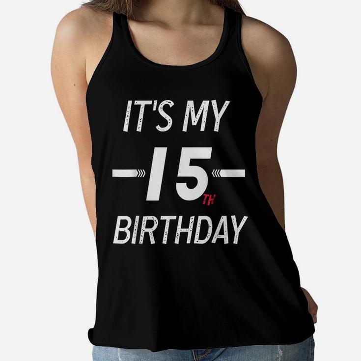 Kids 15Th Birthday It's My 15Th Birthday Happy 15 Year Old Women Flowy Tank