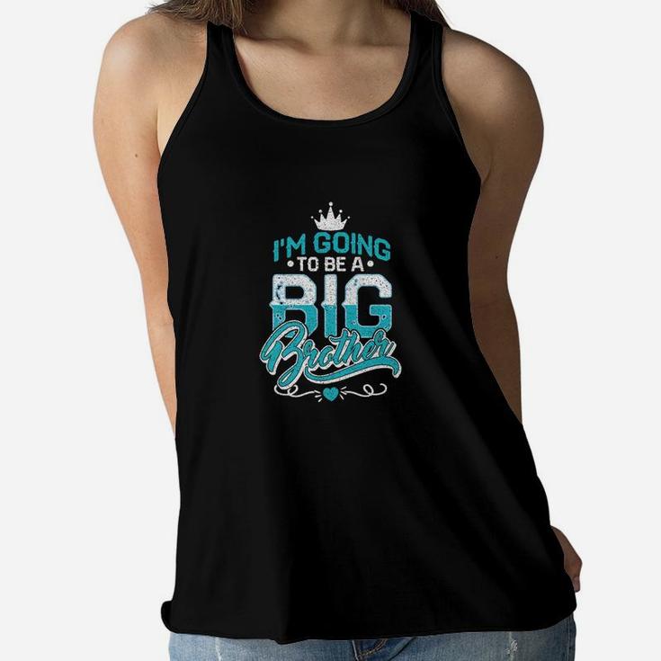Kids Going To Be A Big Brother  Bro To Be Announcement Women Flowy Tank