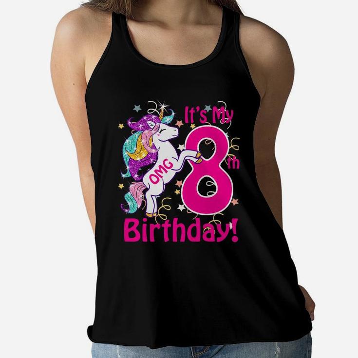 Kids Omg It's My 8Th Birthday Girls Unicorn 8 Years Old Outfit Women Flowy Tank