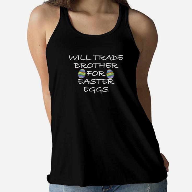 Kids Will Trade Brother For Easter Eggs Funny Kids Women Flowy Tank