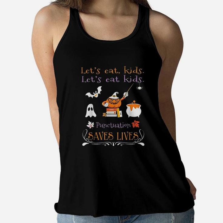 Lets Eat Kids Punctuation Saves Lives Funny Women Flowy Tank