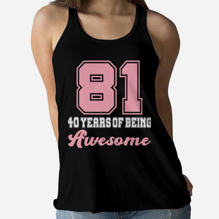 Made In 1981 40 Years Of Being Awesome 40Th Birthday Girly Sweatshirt Women Flowy Tank