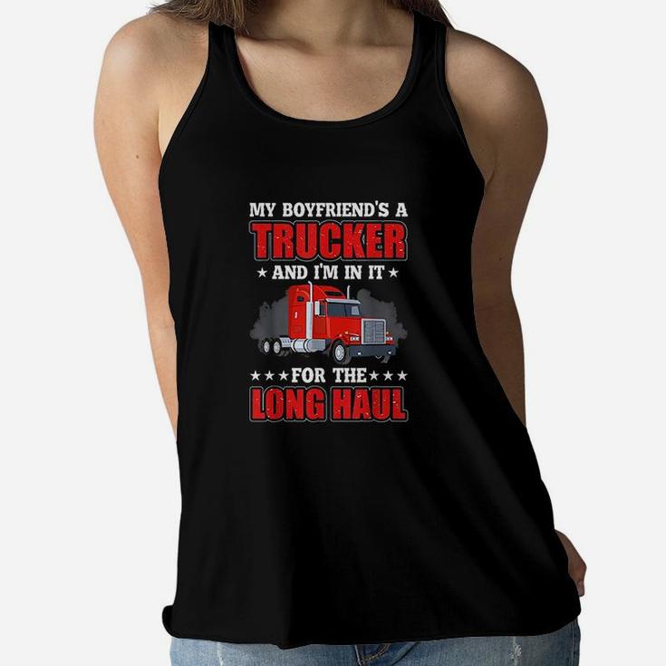 My Boyfriend A Trucker And Im In It For Long Truck Driver Women Flowy Tank