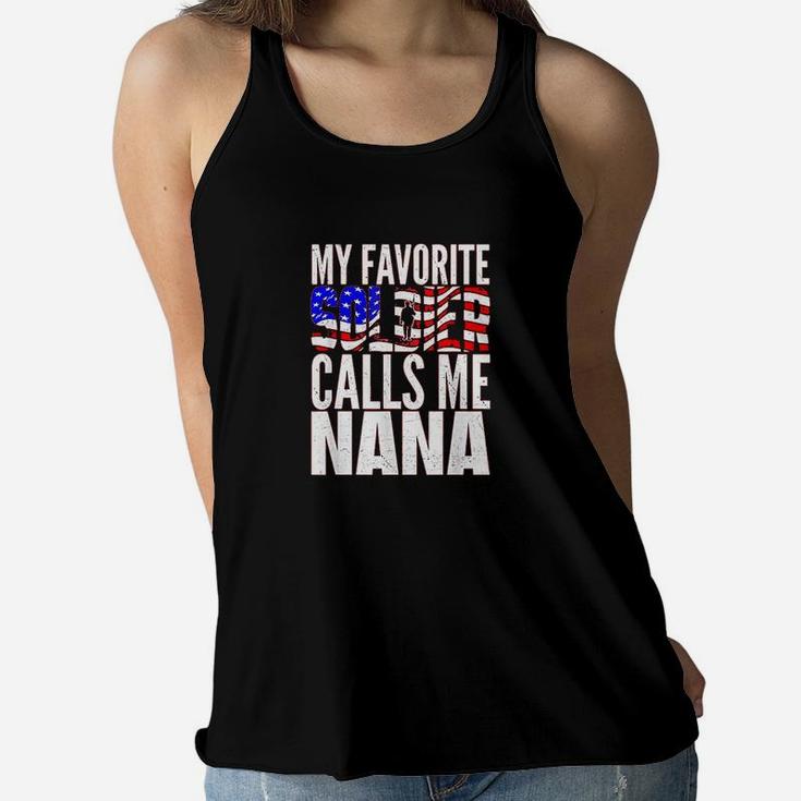My Favorite Soldier Calls Me Nana Proud Soldier Mom Gift Women Flowy Tank