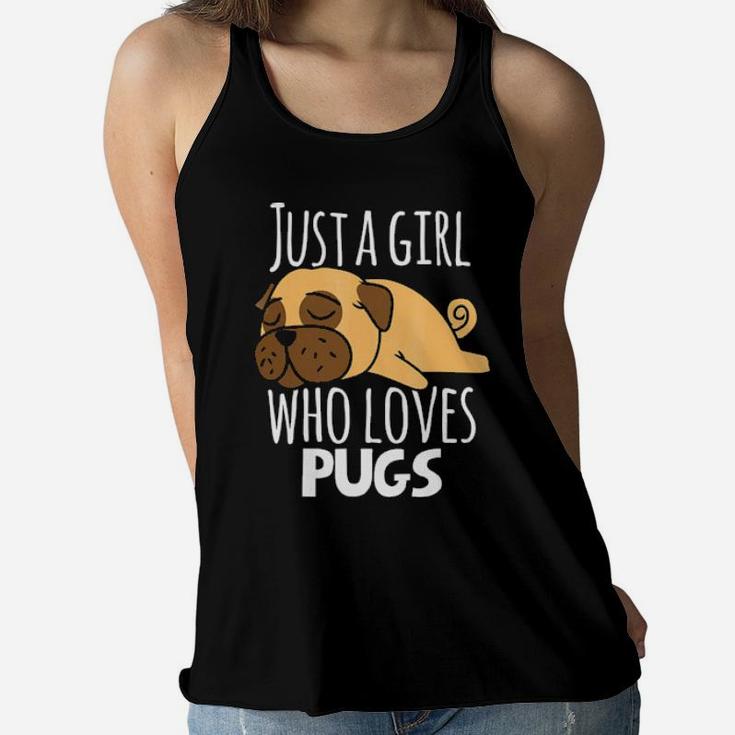 Pug   Just A Girl Who Loves Pugs  Gift Women Flowy Tank