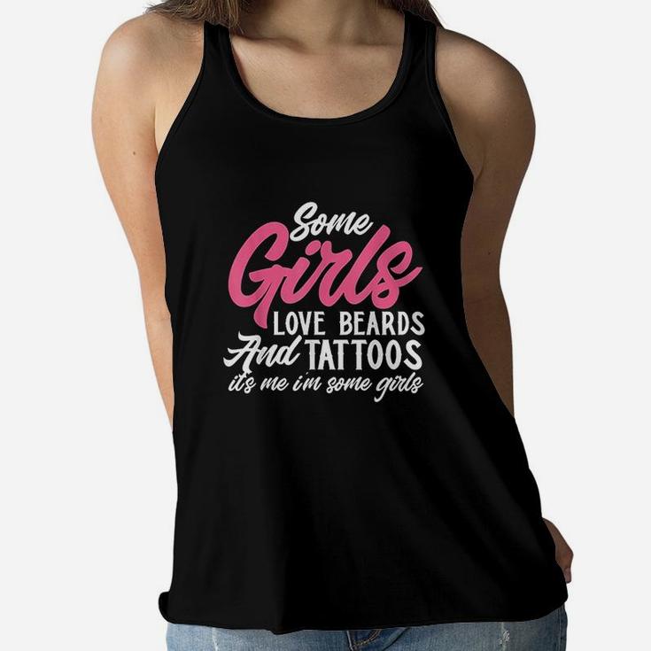 Some Girls Love Beards And Tattoos Funny Girls Tattoo Lover Women Flowy Tank