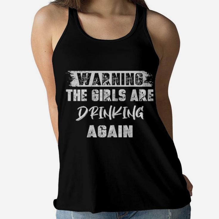 Warning The Girls Are Drinking Again Women Flowy Tank