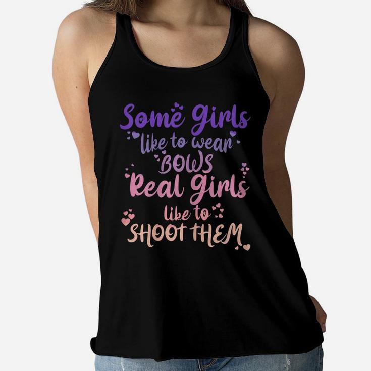 Womens Some Girls Like To Wear Bows Real Girls Shoot Them Women Flowy Tank