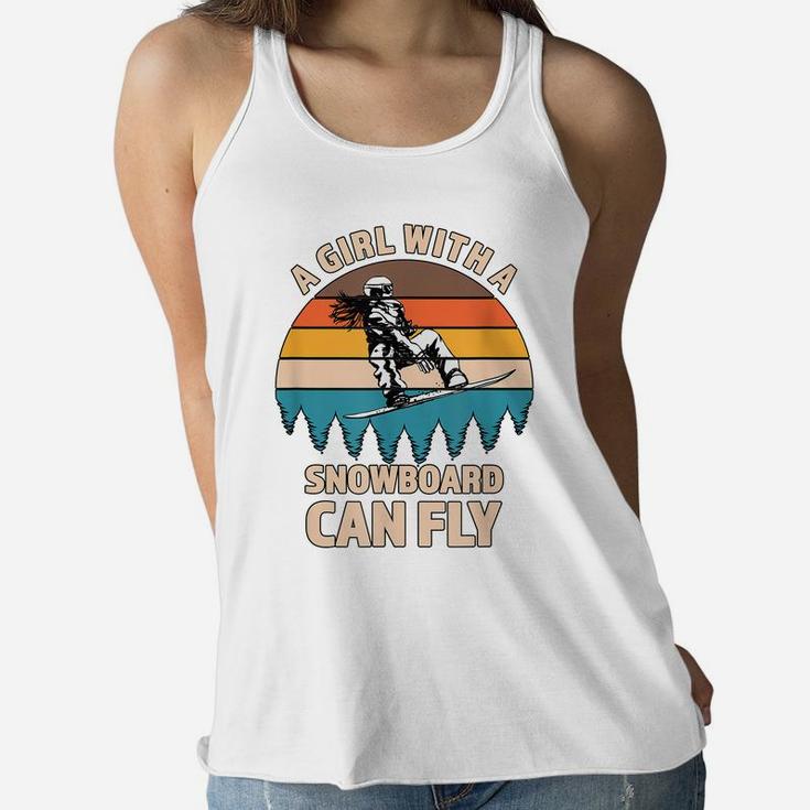 A Girl With A Snowboard Can Fly - Great Gift For A Snowboard Women Flowy Tank