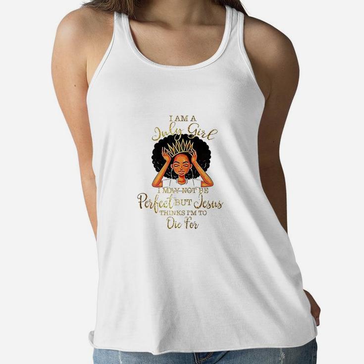 I Am A July Girl I May Not Be Perfect Birthday Women Flowy Tank