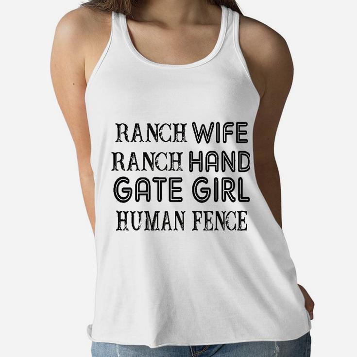 Ranch Wife Ranch Hand Gate Girl Human Fence Farmer Women Flowy Tank