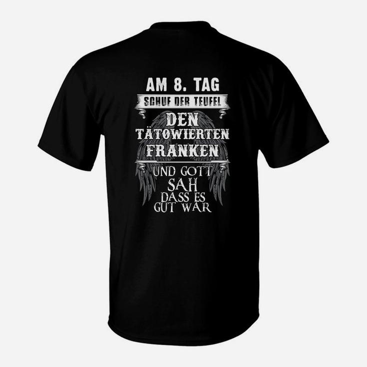 Am 8. Tag schuf Teufel Tätowierte Franken T-Shirt, Stolzes Motiv