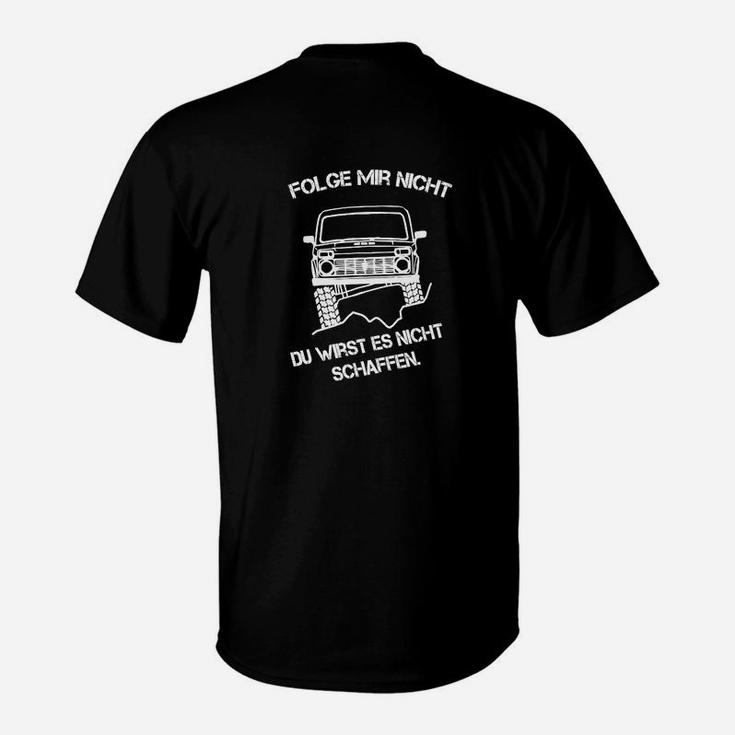 Offroad-Fan T-Shirt Schwarz, Folge mir nicht - Du wirst es nicht schaffen Design