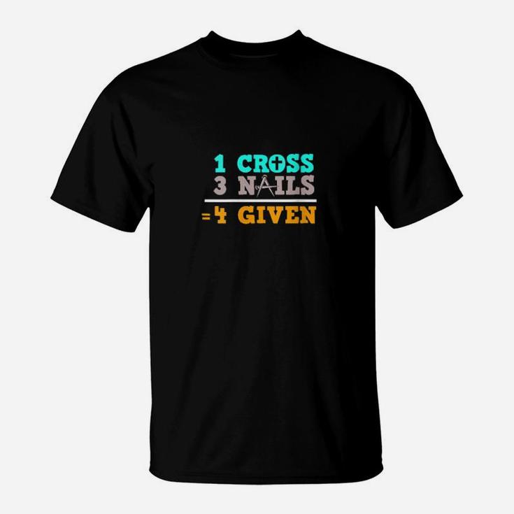 1 Cross  3 Nails  Forgiven T-Shirt