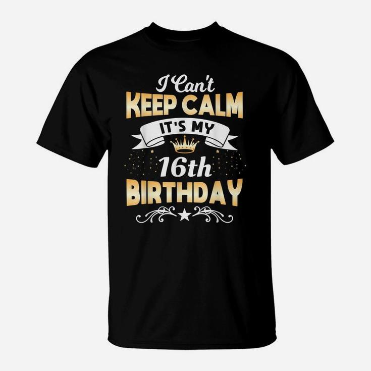 16 Years Old Shirt I Can't Keep Calm It's My 16Th Birthday T-Shirt