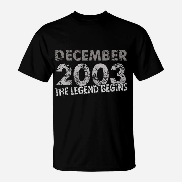16Th Birthday Gift - Decmeber 2003 - The Legend Begins T-Shirt
