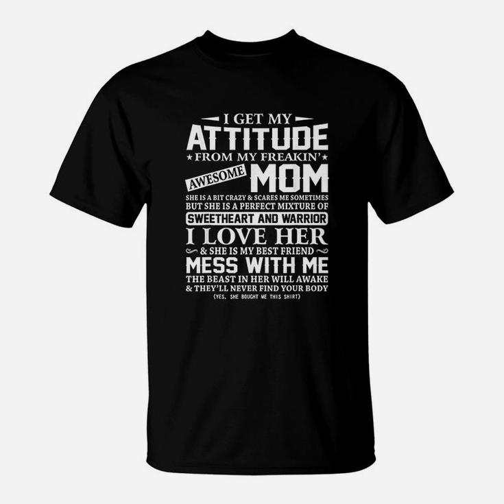 I Get My Attitude From My Freaking Awesome Mom T-Shirt