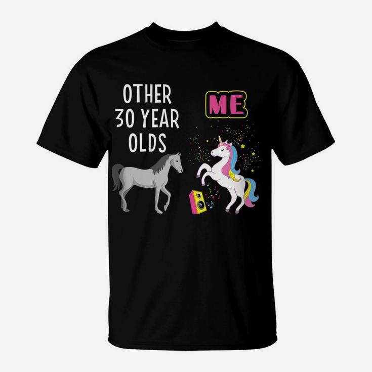 30Th Birthday Gift Other 30 Year Olds Me Unicorn Girlfriend T-Shirt