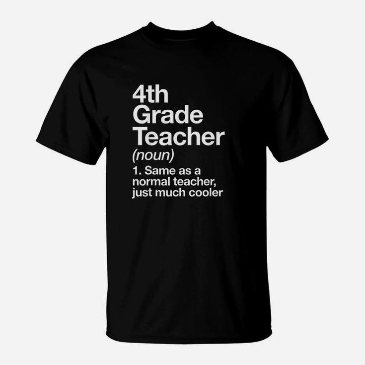 4Th Grade Teacher Definition Funny Back To School First Day T-Shirt