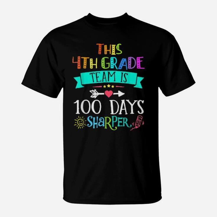 4Th Grade Team Is 100 Days Sharper  Kinder Teacher T-Shirt