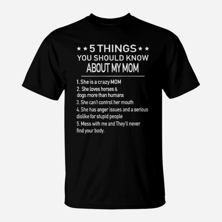 5 Things You Should Know About My Mom She Loves Horses And Dogs More Than Humans T-Shirt