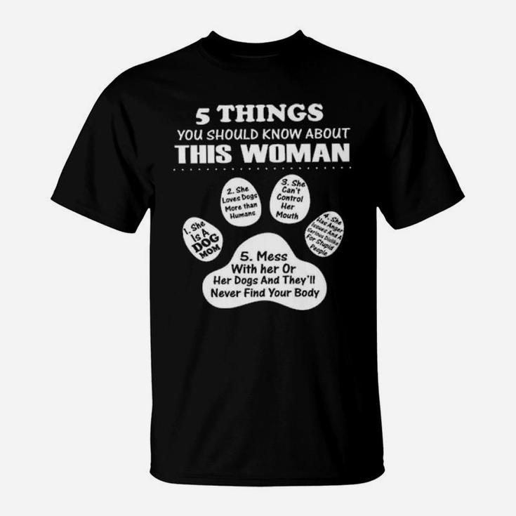 5 Things You Should Know About This Woman 1 She Is A Dog Mom 2 She Loves Dogs More Than Humans T-Shirt