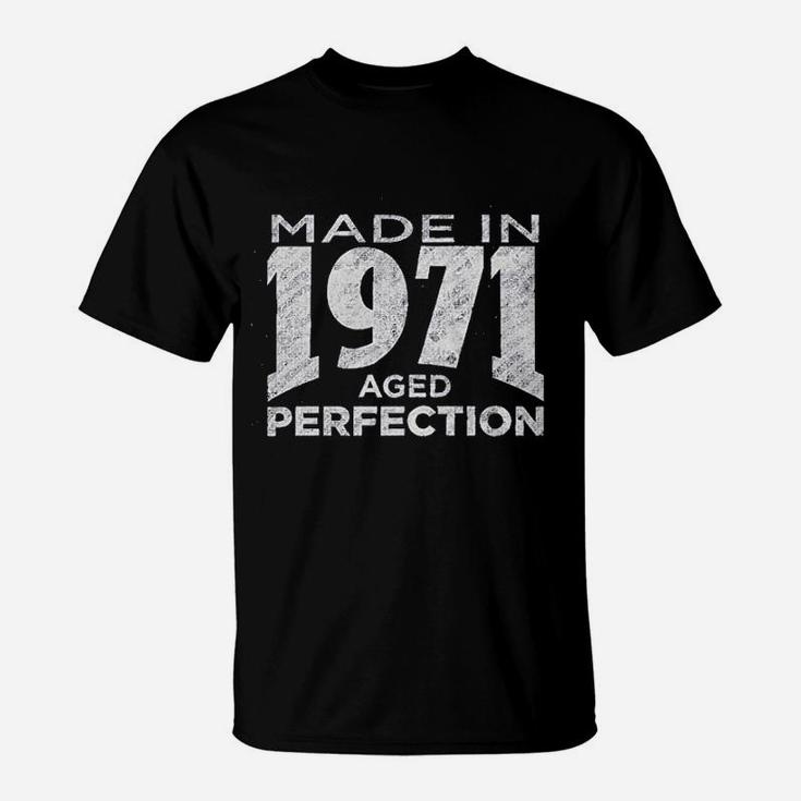 50Th Birthday Made In 1971 Aged To Perfection T-Shirt