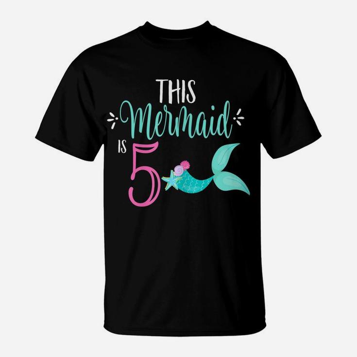 5Th Birthday Shirt Mermaid Girl Party This Mermaid Is 5 T-Shirt