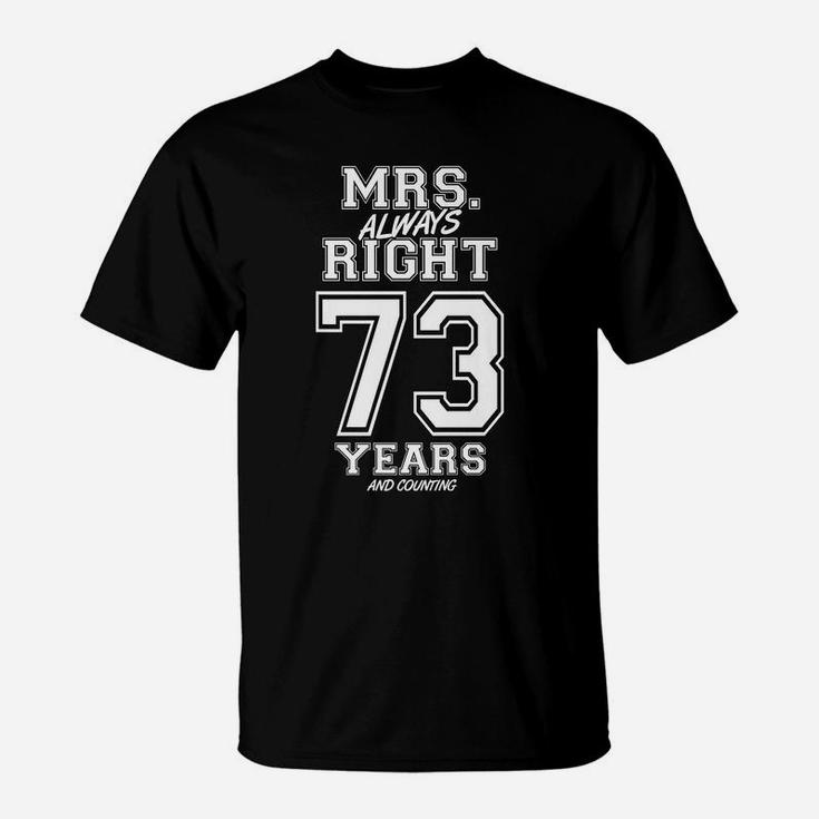 73 Years Being Mrs Always Right Funny Couples Anniversary T-Shirt