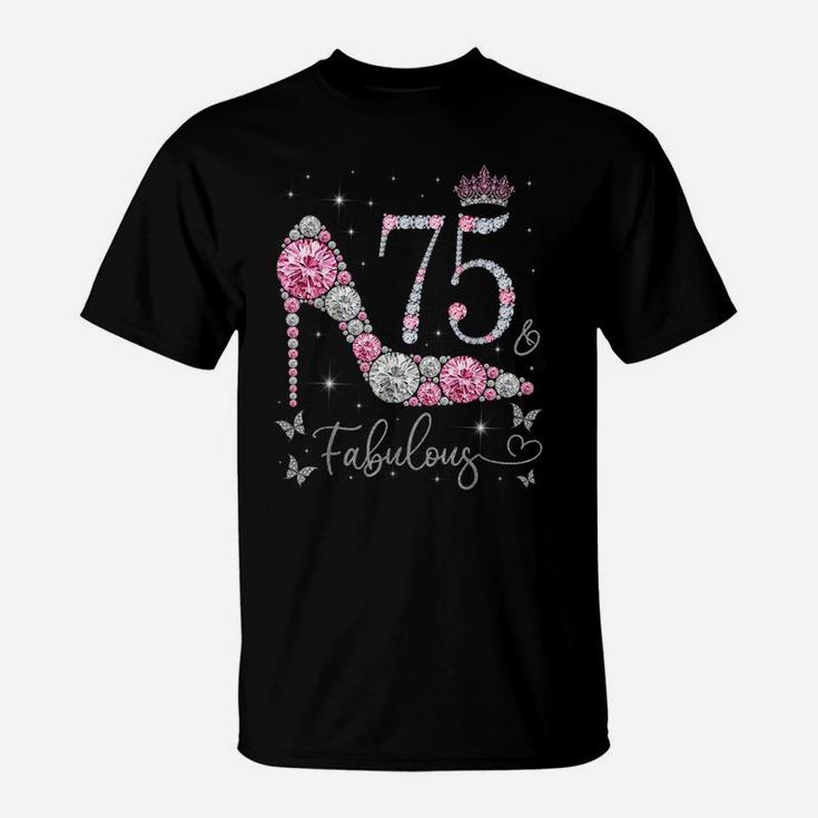 75 & Fabulous, 75 Years Old And Fabulous, 75Th Birthday T-Shirt