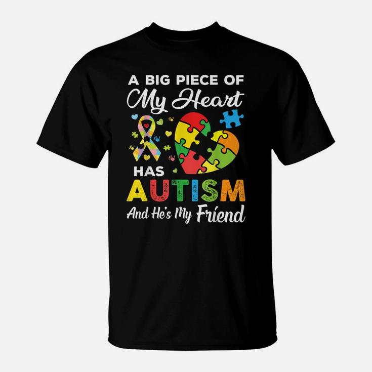 A Big Piece Of My Heart Has Autism And He's My Friend Gift T-Shirt