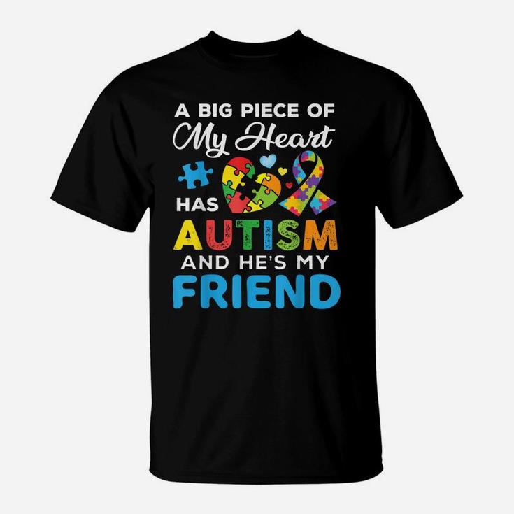 A Big Piece Of My Heart Has Autism And He's My Friend T-Shirt