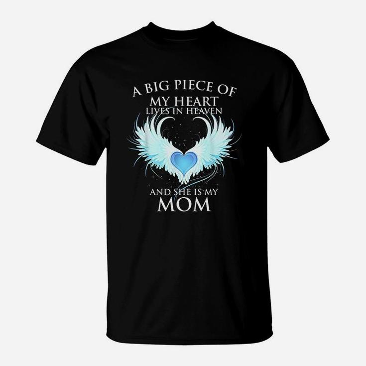 A Big Piece Of My Heart Lives In Heaven And She Is My Mom T-Shirt