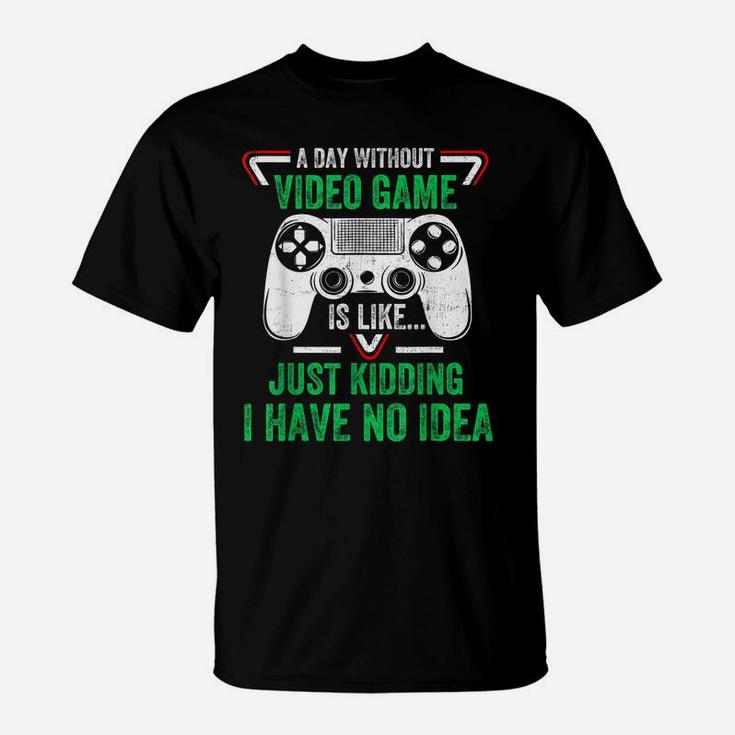 A Day Without Video Games Funny Video Gamer Gifts Gaming T-Shirt