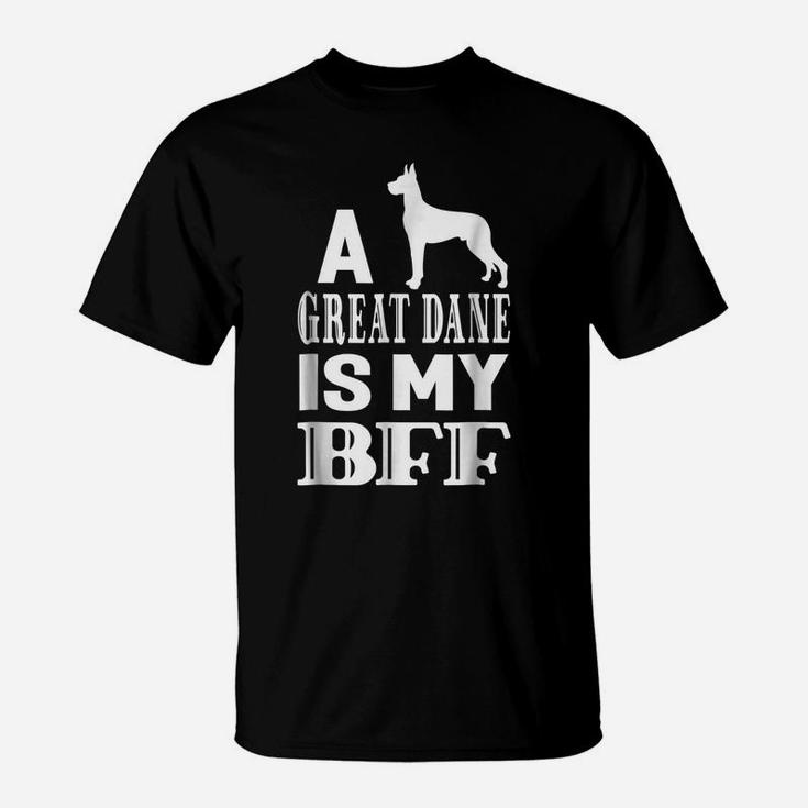 A Great Dane Dog Is My Bff Best Friend Animal Gift T-Shirt T-Shirt