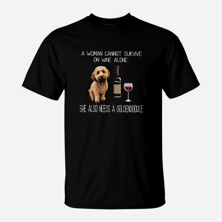 A Woman Cannot Survive On Wine Alone She Also Needs A Goldendoodle T-Shirt