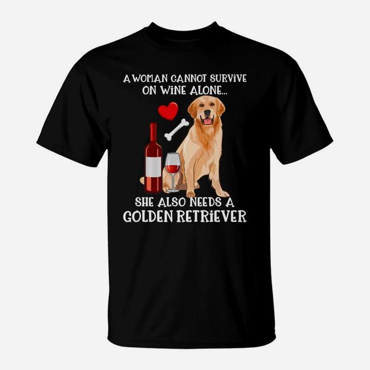 A Woman Cannot Survive On Wine Alone Golden Retriever T-Shirt A Woman Cannot Survive On Wine Alone Golden Retriever T-Shirt