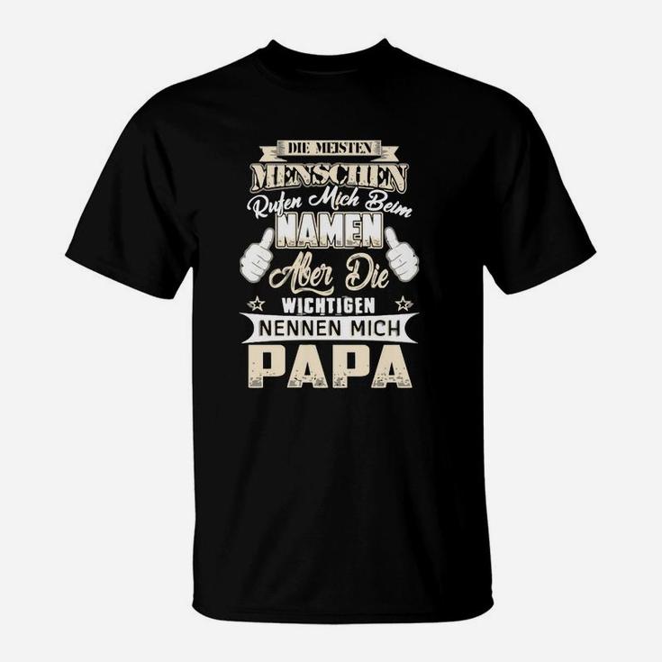 Aber Die Wichtigen Nennen Mich Papa T-Shirt