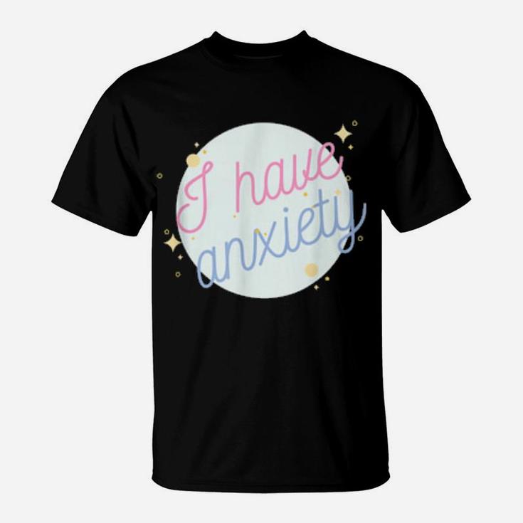 Aesthetic I Have Anxiety T-Shirt