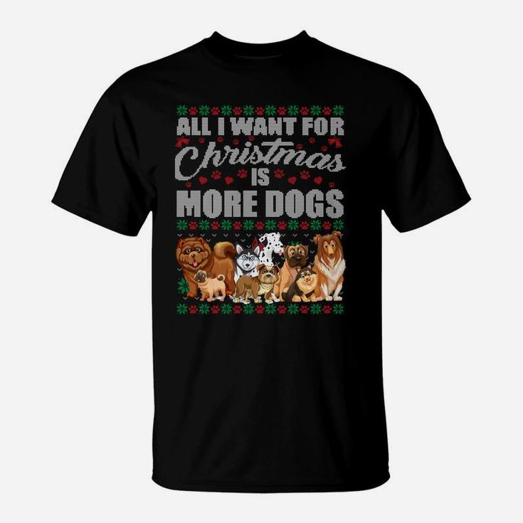 All I Want For Christmas Is More Dogs Ugly Xmas Sweater Gift Sweatshirt T-Shirt