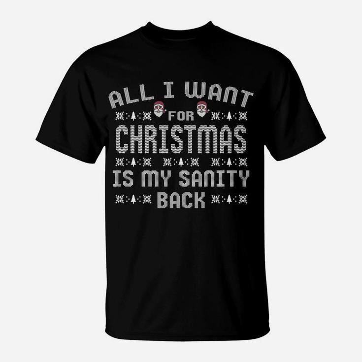 All I Want For Christmas Is My Sanity Back Sweatshirt T-Shirt