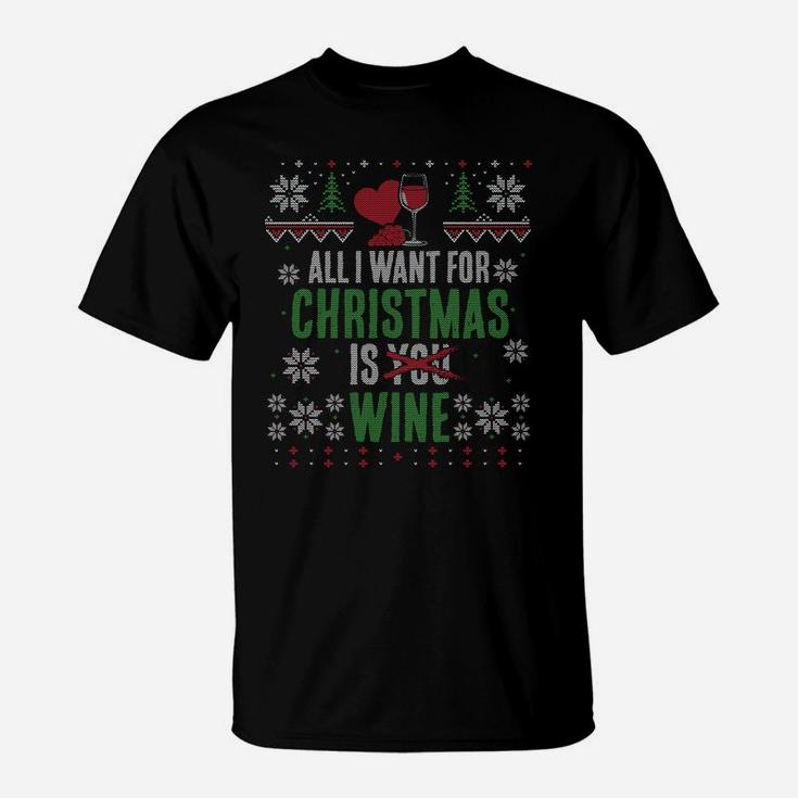 All I Want For Christmas Is Wine X-Mas T-Sweatshirt T-Shirt