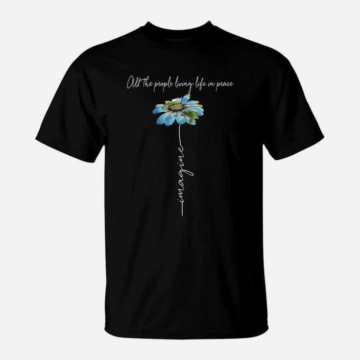 All The People Imagine Living Life In Peace Daisy Flower T-Shirt